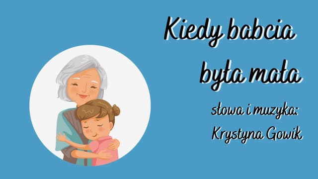 Piosenka kiedy babcia była mała tekst – wspomnienia z dzieciństwa Piosenka kiedy babcia była mała tekst – wspomnienia z dzieciństwa